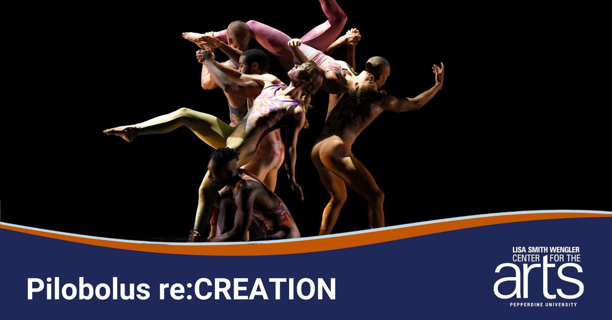 Pilobolus re:CREATION at the Lisa Smith Wengler Center for the Arts at Pepperdine 