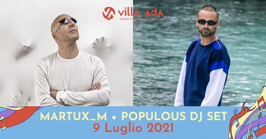 MARTUX_M + POPULOUS DJ SET Live a Villa Ada