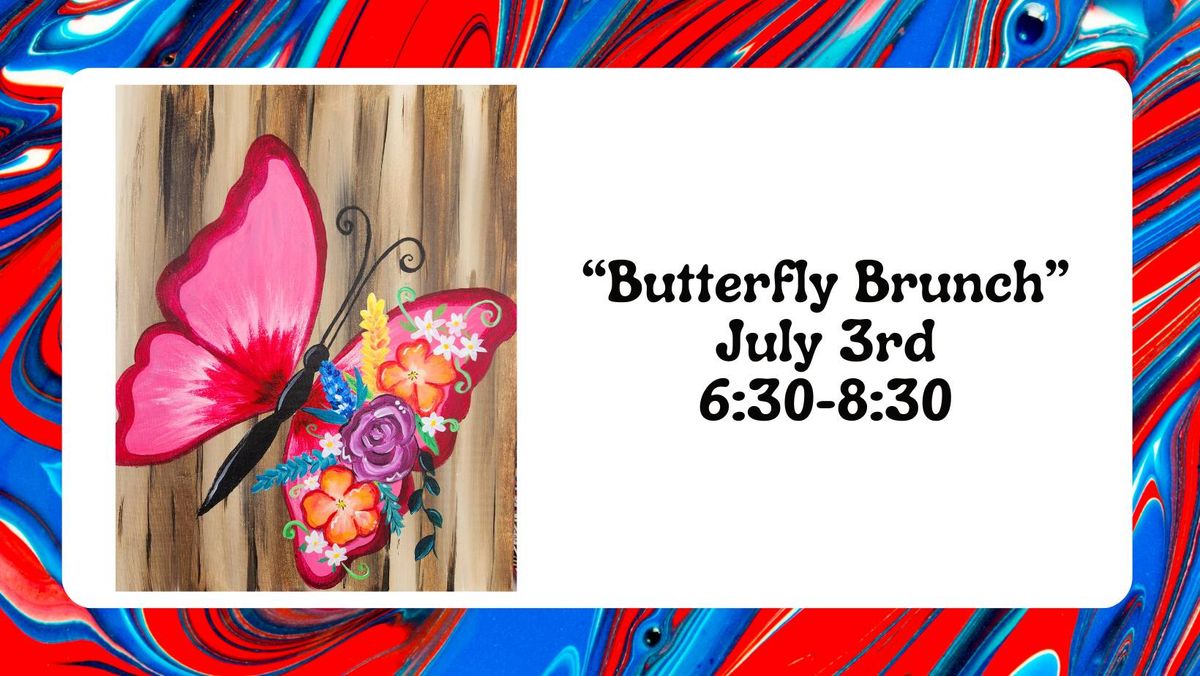 "Butterfly Brunch" - July 3rd @ 6:30