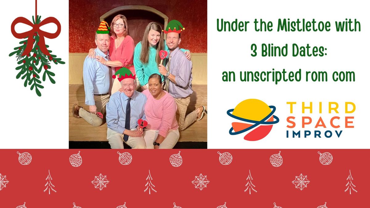 Under the Mistletoe with 3 Blind Dates \u2013 an Unscripted Romantic Comedy