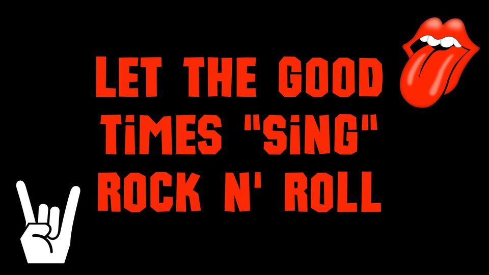 Let The Good Times "Sing" Rock n' Roll