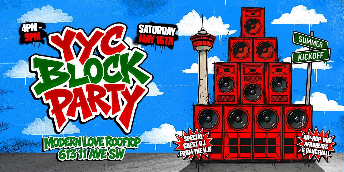 YYC BLOCK PARTY: SUMMER KICK OFF