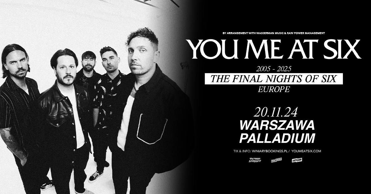 YOU ME AT SIX FINAL EUROPEAN TOUR \/ 20.11.24 \/ Palladium, Warszawa