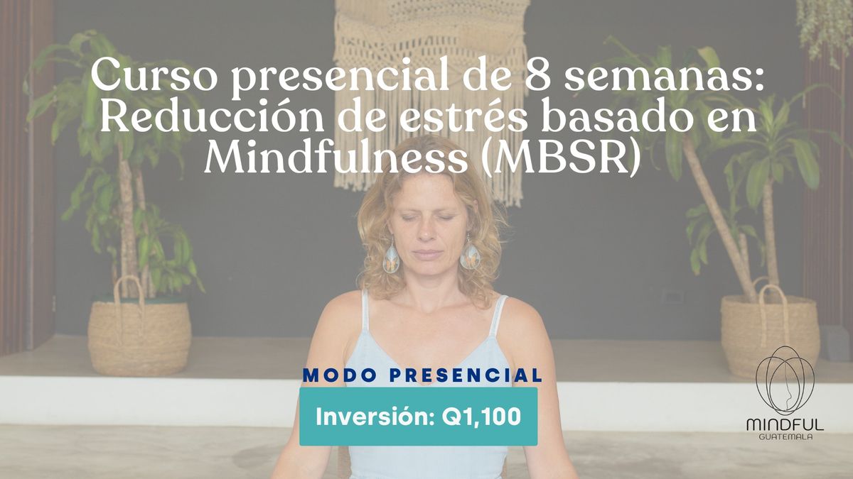 Curso presencial de 8 semanas: Reducci\u00f3n de estr\u00e9s basado en Mindfulness