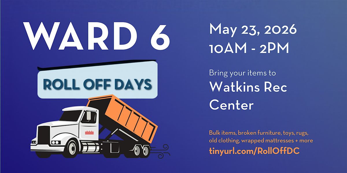 Ward 6 Roll Off Day - May 23, 2026: Watkins Rec Ctr