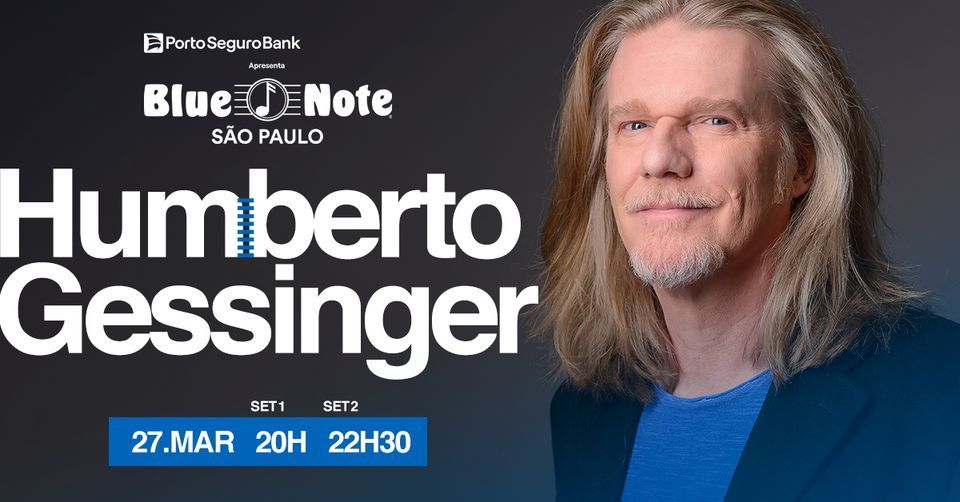 HUMBERTO GESSINGER, Blue Note SP, São Paulo, 27 March 2023