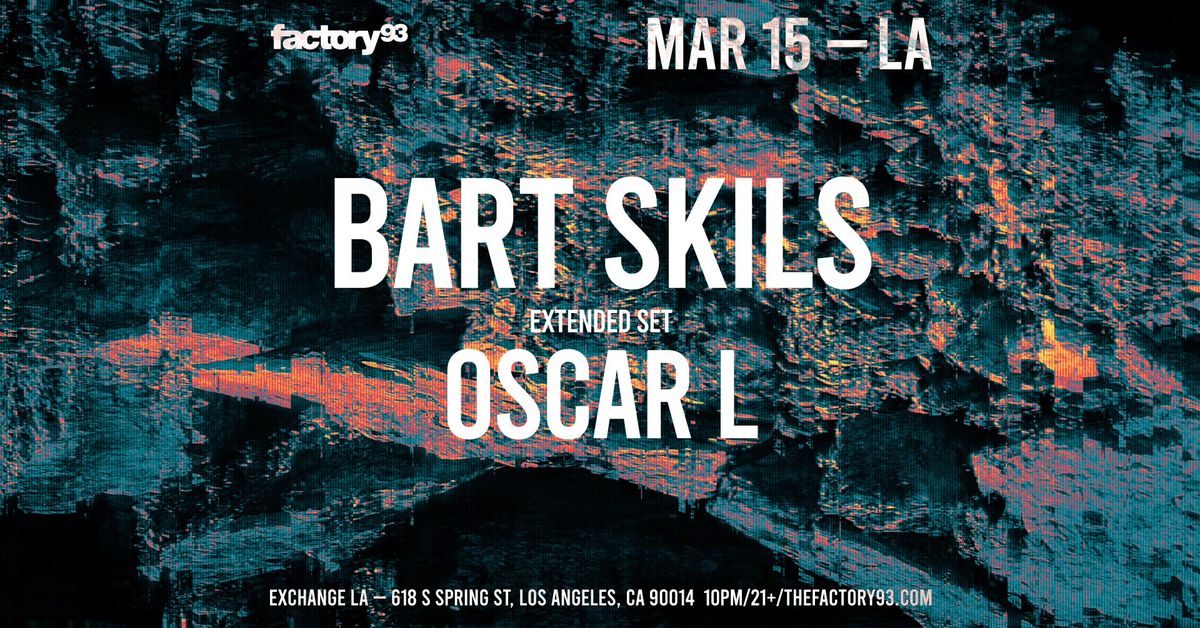 Factory 93 Presents: Bart Skils (Extended Set) + Oscar L