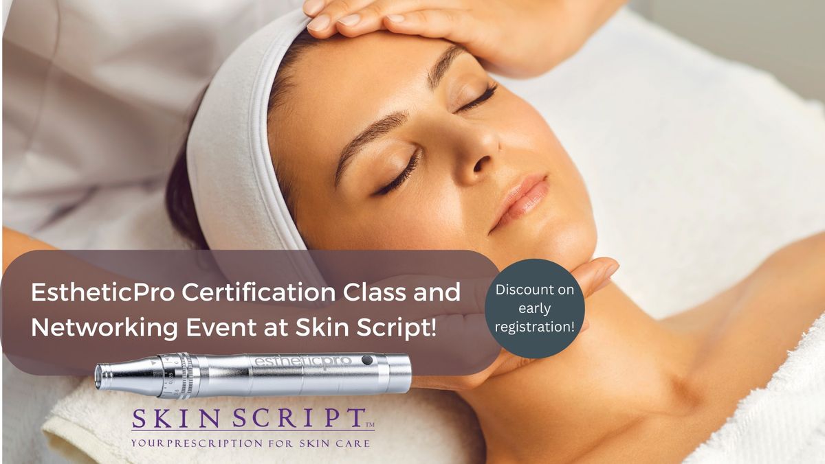 EstheticPro Certification Class and Networking Event at Skin Script!