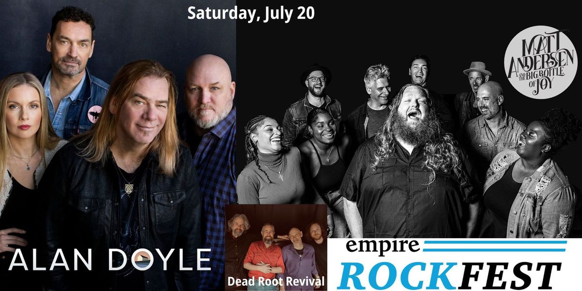 Empire Rockfest:  Alan Doyle, Matt Andersen & The Big Bottle of Joy, Dead Root Revival