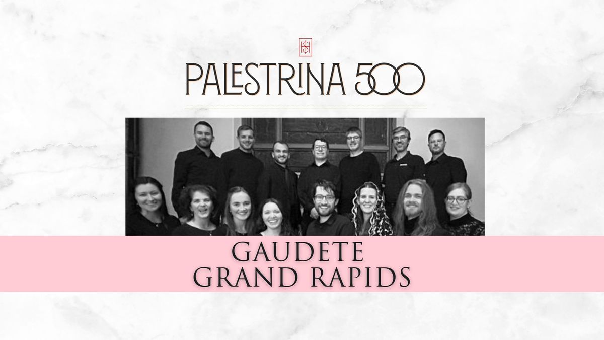 Palestrina 500 with Gaudete Grand Rapids