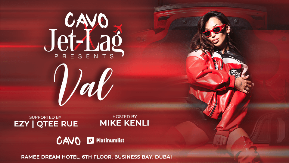 Jet-Lag Presents Val at Cavo in Dubai