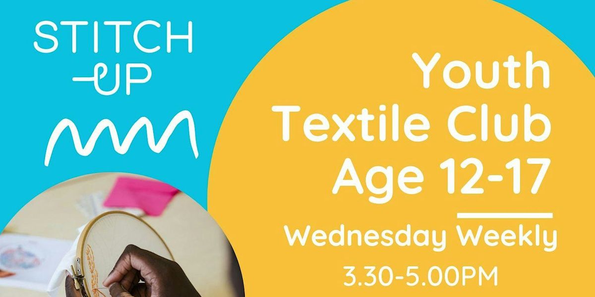 YOUTH TEXTILE CLUB - AGE 12-17