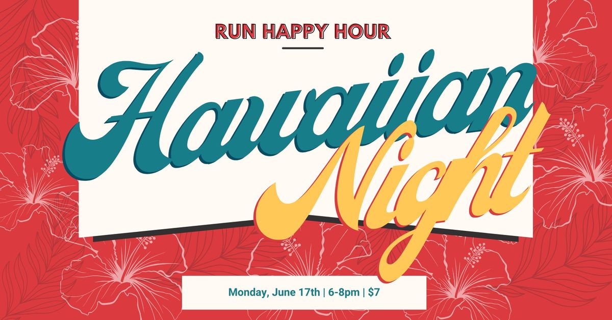 Run Happy Hour Hawaiian Night!