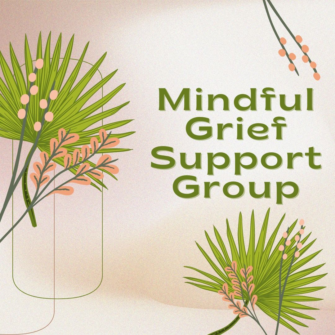 Mindful Grief Support Group- 1st Thursdays