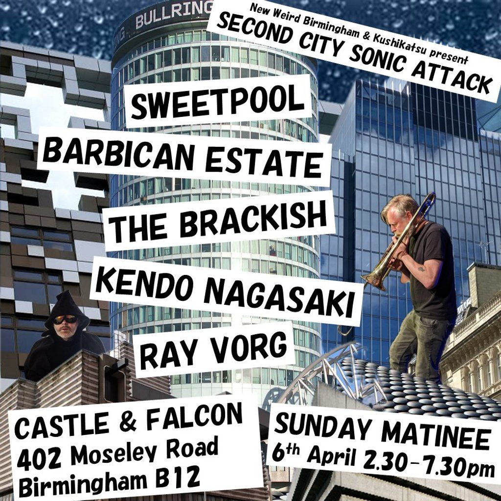 SECOND CITY SONIC ATTACK (feat Sweetpool, Barbican Estate etc)