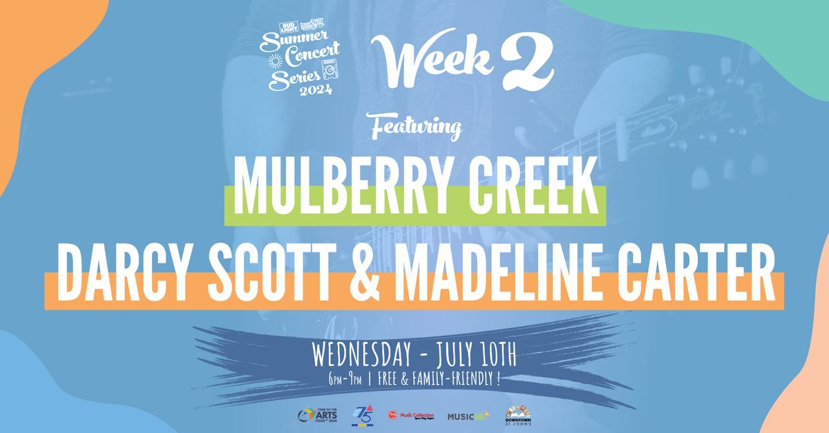 Summer Concert Series \/\/ WEEK 2 \/\/ JULY 10 \u2013 Mulberry Creek, Darcy Scott & Madeline Carter