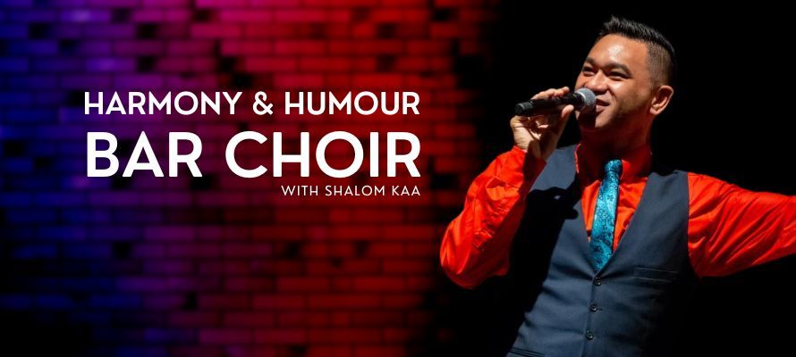 Harmony & Humour Bar Choir with Shalom Kaa