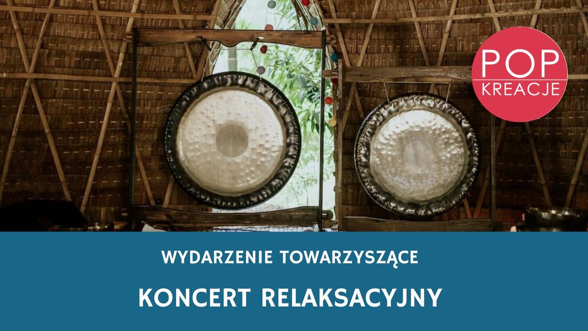 Wydarzenie towarzysz\u0105ce: Koncert Relaksacyjny