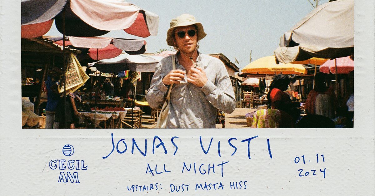 Jonas Visti All Night \u2600\ufe0e Upstairs: Dust Masta Hiss \u2600\ufe0e Cecil AM