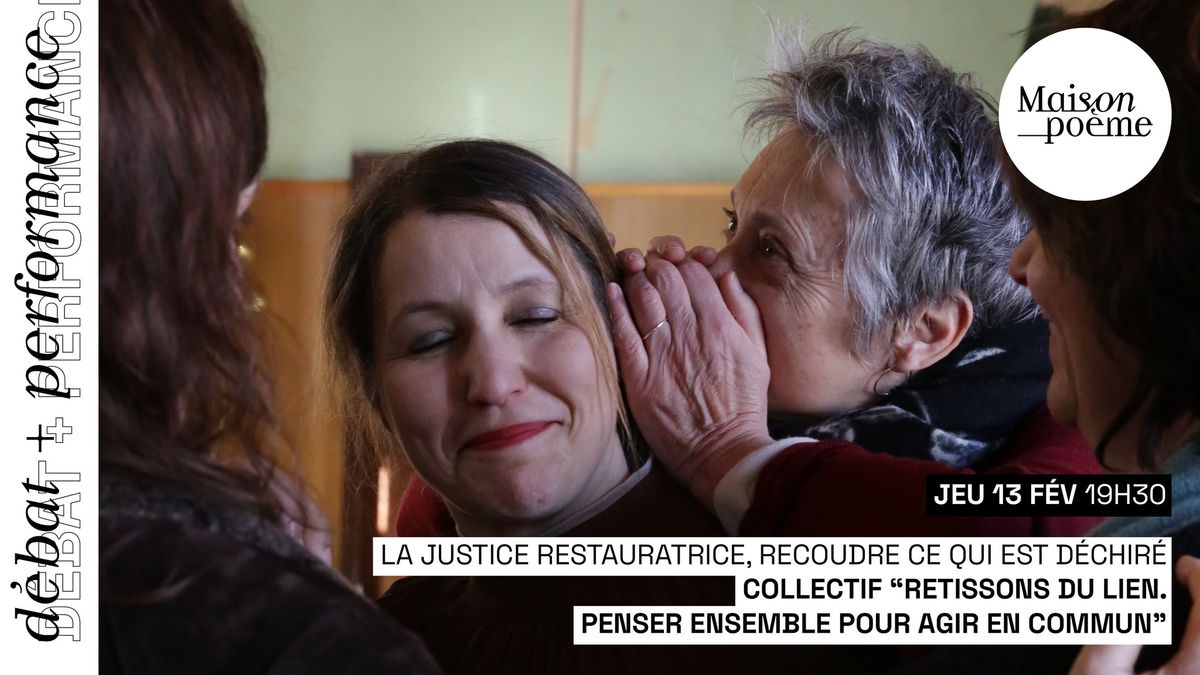 LA JUSTICE RESTAURATRICE, RECOUDRE CE QUI EST D\u00c9CHIR\u00c9 | Collectif Retissons du lien (+ atelier)