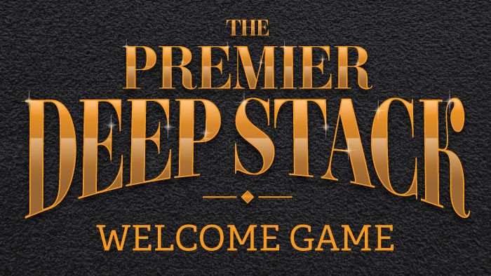 Premier Deep Stack - Welcome Game