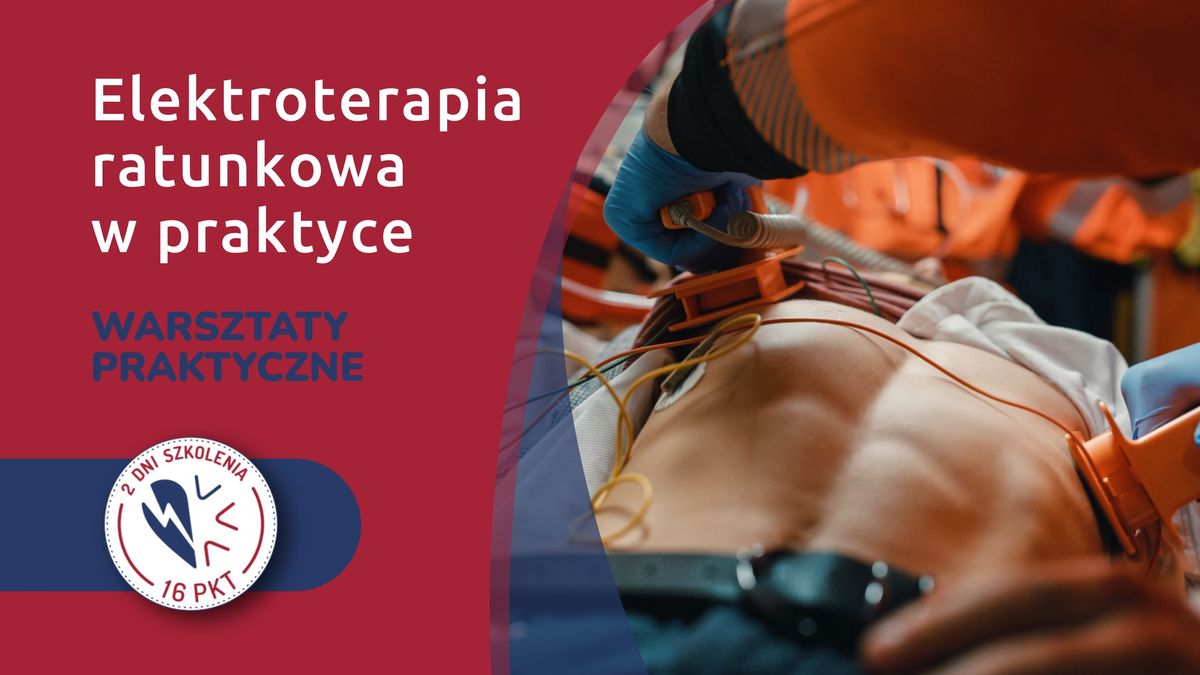 Warsztaty: Elektroterapia ratunkowa w praktyce