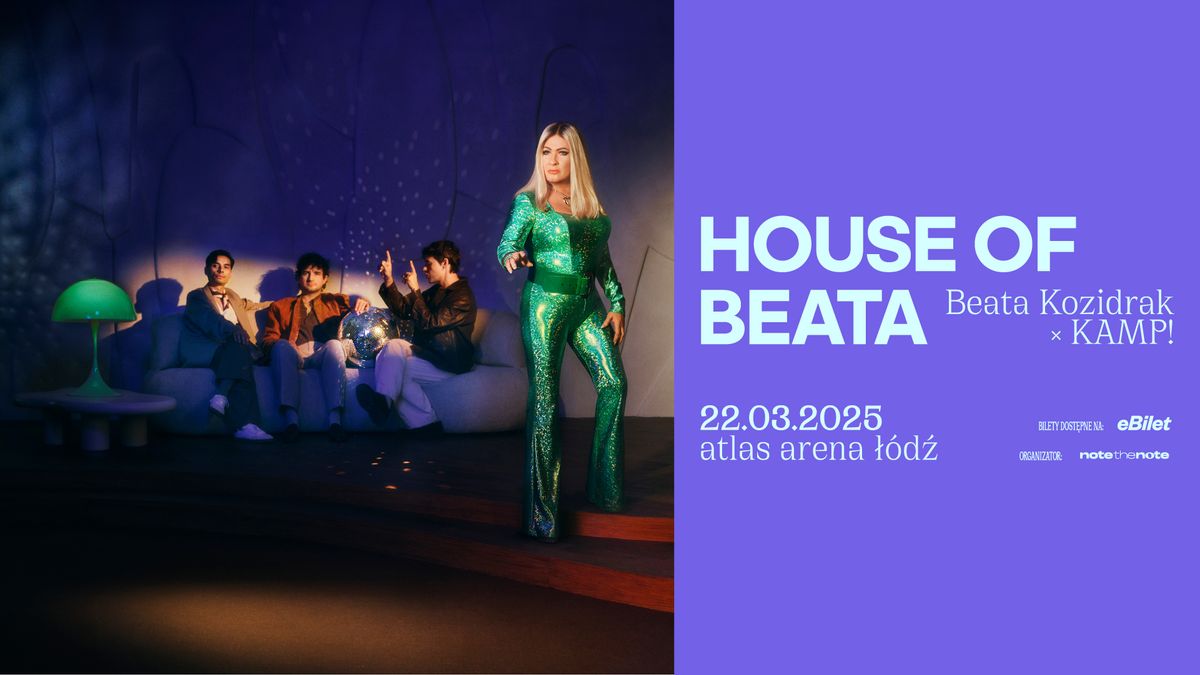 HOUSE OF BEATA - Beata Kozidrak i KAMP! | 22 marca 2025