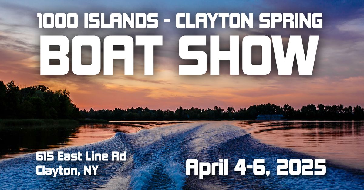 1000 Islands - Clayton Spring Boat Show