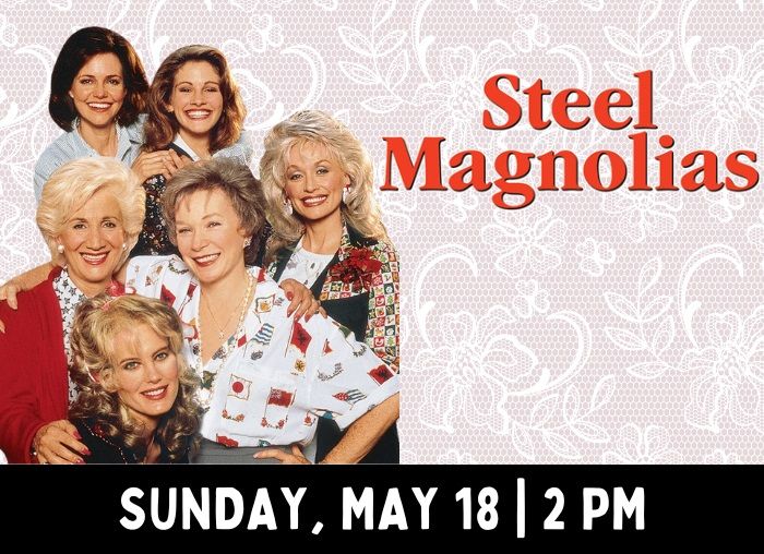 Steel Magnolias | Movies at the Miller