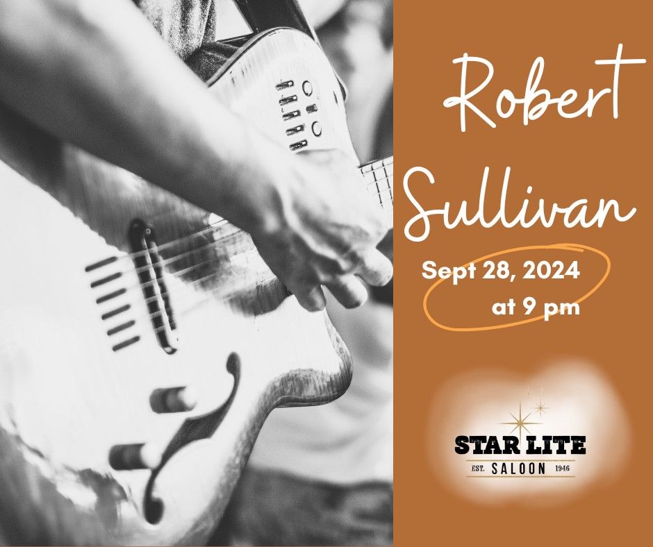 ROBERT SULLIVAN @ STAR LITE