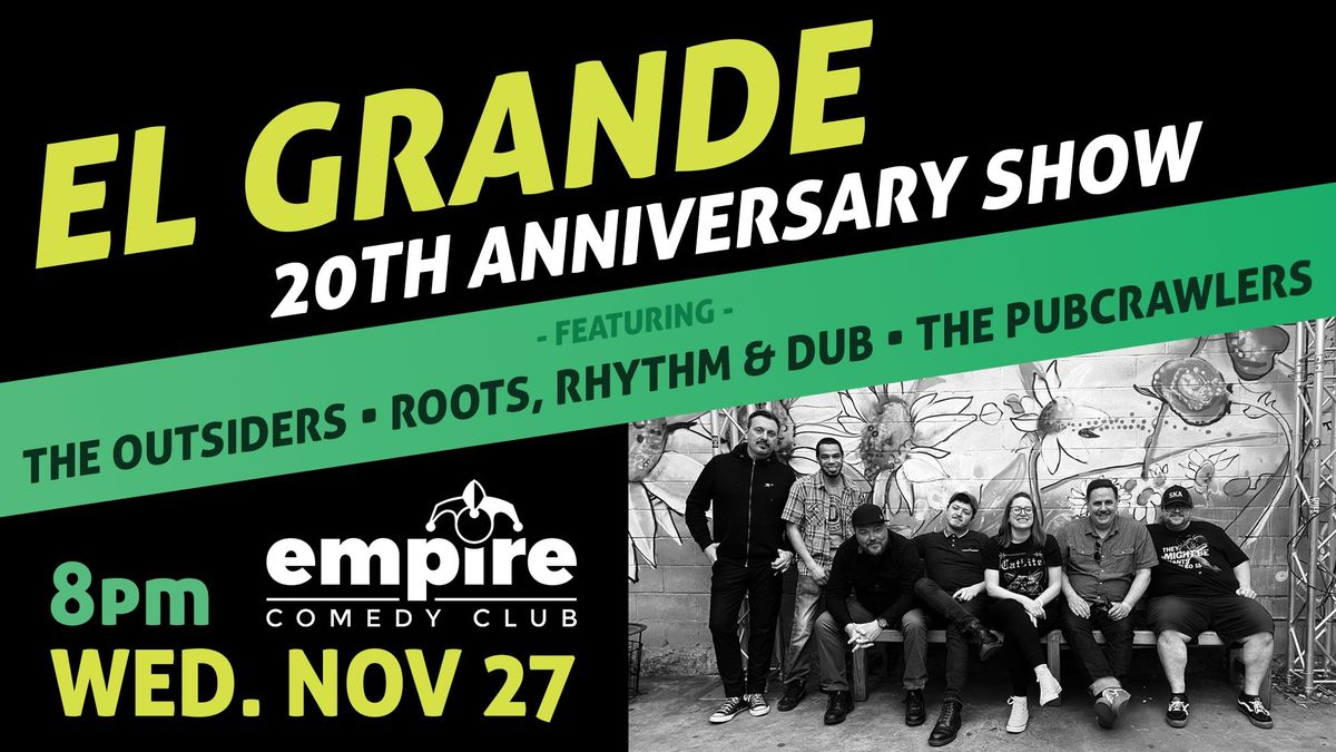 El Grande 20th Anniversary Show w\/ The Outsiders, Roots, Rhythm & Dub and The Pubcrawlers