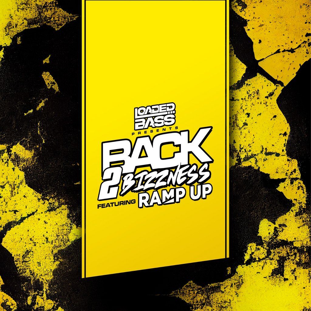 Loaded Bass Presents BACK 2 BIZZNESS Featuring Ramp Up