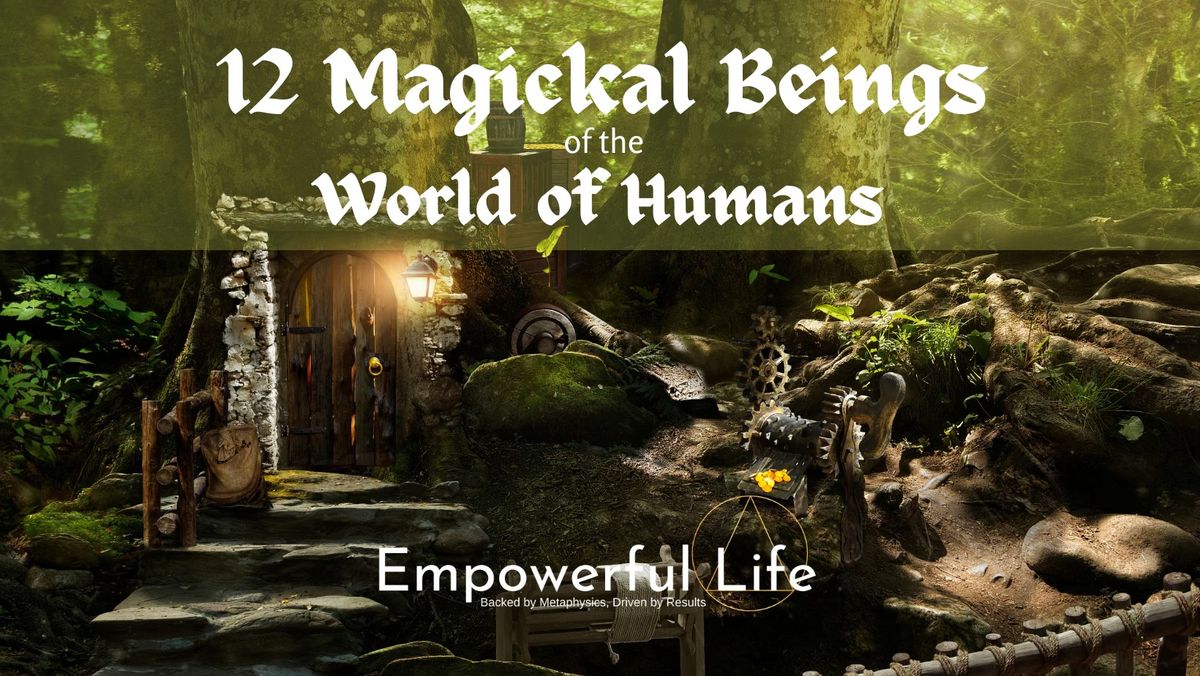 12 Magickal Beings of the World of Humans 