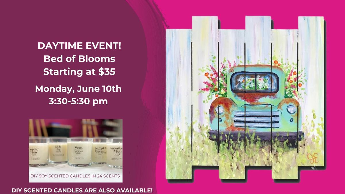 Daytime Event- Bed of Blooms Starting at $35-DIY Scented Candles are also available!
