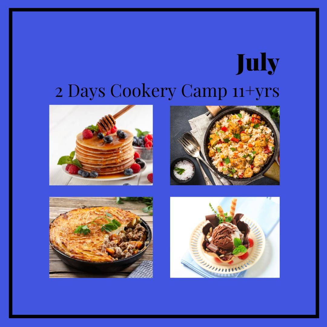11+ 2 DAY COOKERY CAMP \u2013 JULY