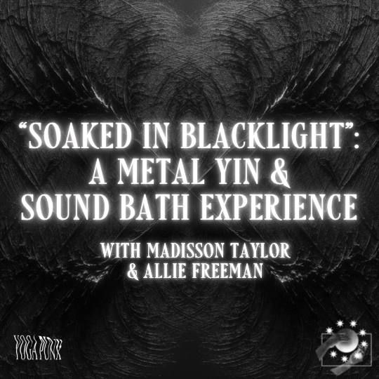 Soaked in Blacklight: A Metal Yin & Sound Bath Experience