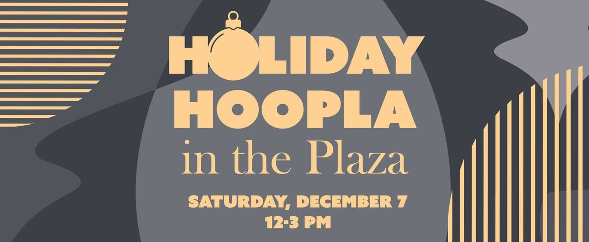 Holiday Hoopla in the Plaza