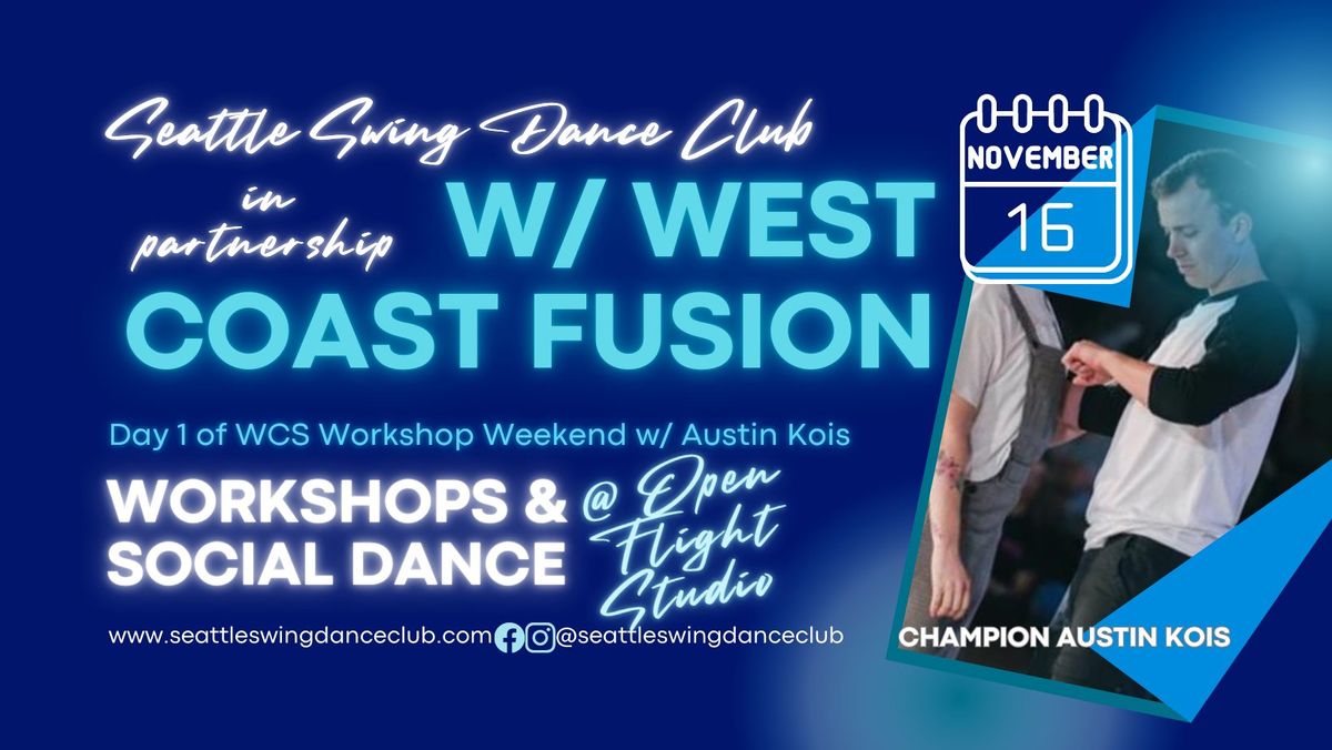 Day 1 @ Open Flight Studio: West Coast Fusion Workshop w\/ WCS Champion Austin Kois & WCF Dance