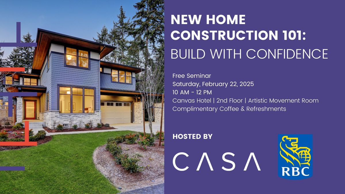 New Home Construction 101: Build with Confidence | Free Seminar hosted by CASA House & RBC