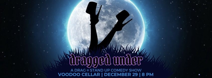 Dragged Under: A Drag + Stand Up Comedy Show