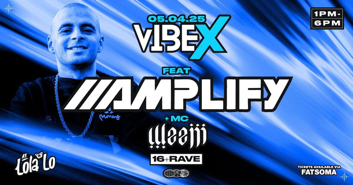 VibeX 16+ Rave Ft. Amplify \u26a1\ufe0f