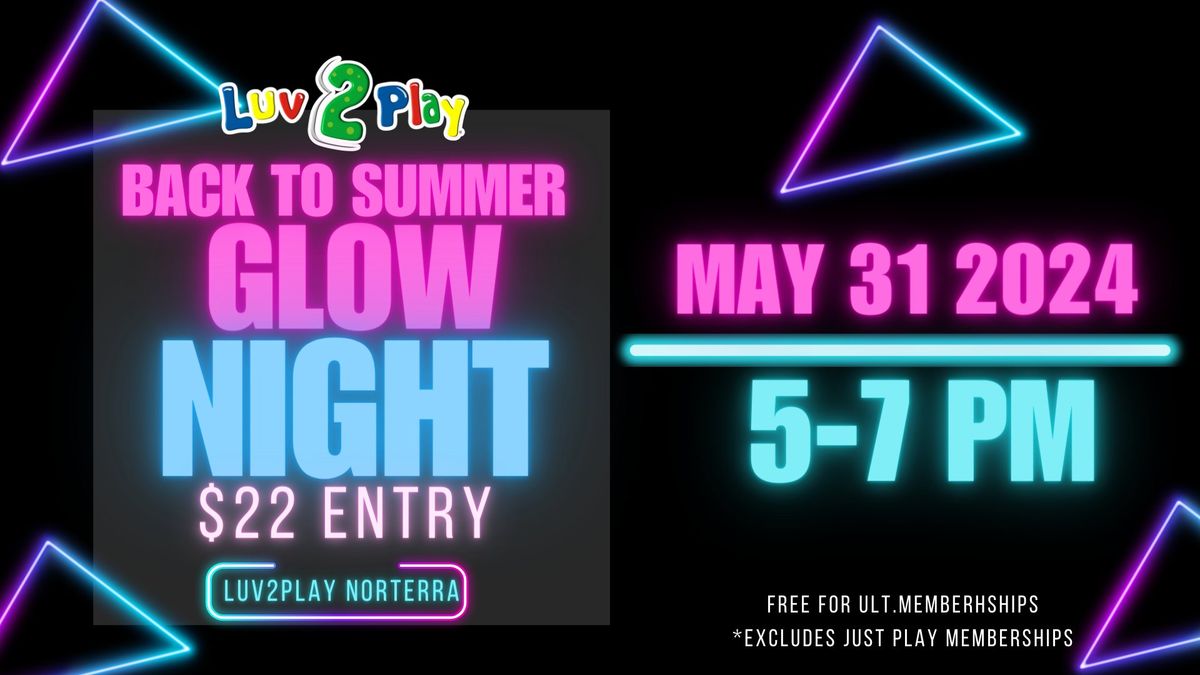 Back to Summer Glow Night at Luv 2 Play Norterra
