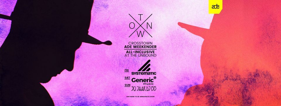 CrossTown x Unbound ADE Weekender presents | DJ Nu x Systematic x Generic Music x 30 years DJ Isis