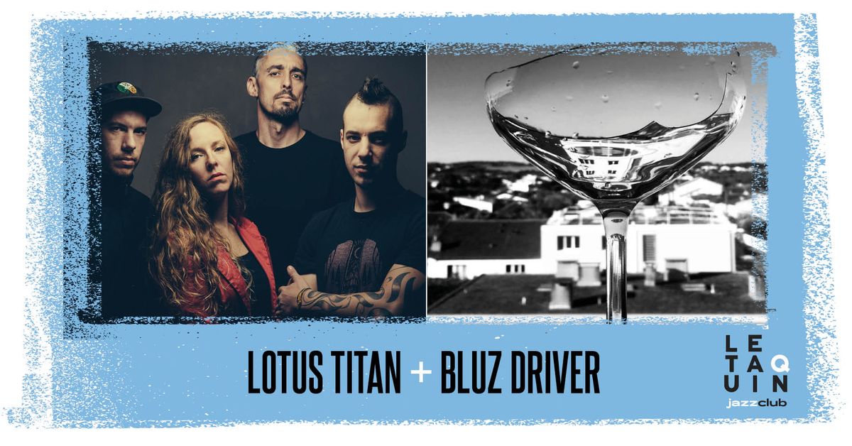 LOTUS TITAN + BLUZ DRIVER [Rock libre & Po\u00e9sie \/\/ Improvisation libre et codifi\u00e9]