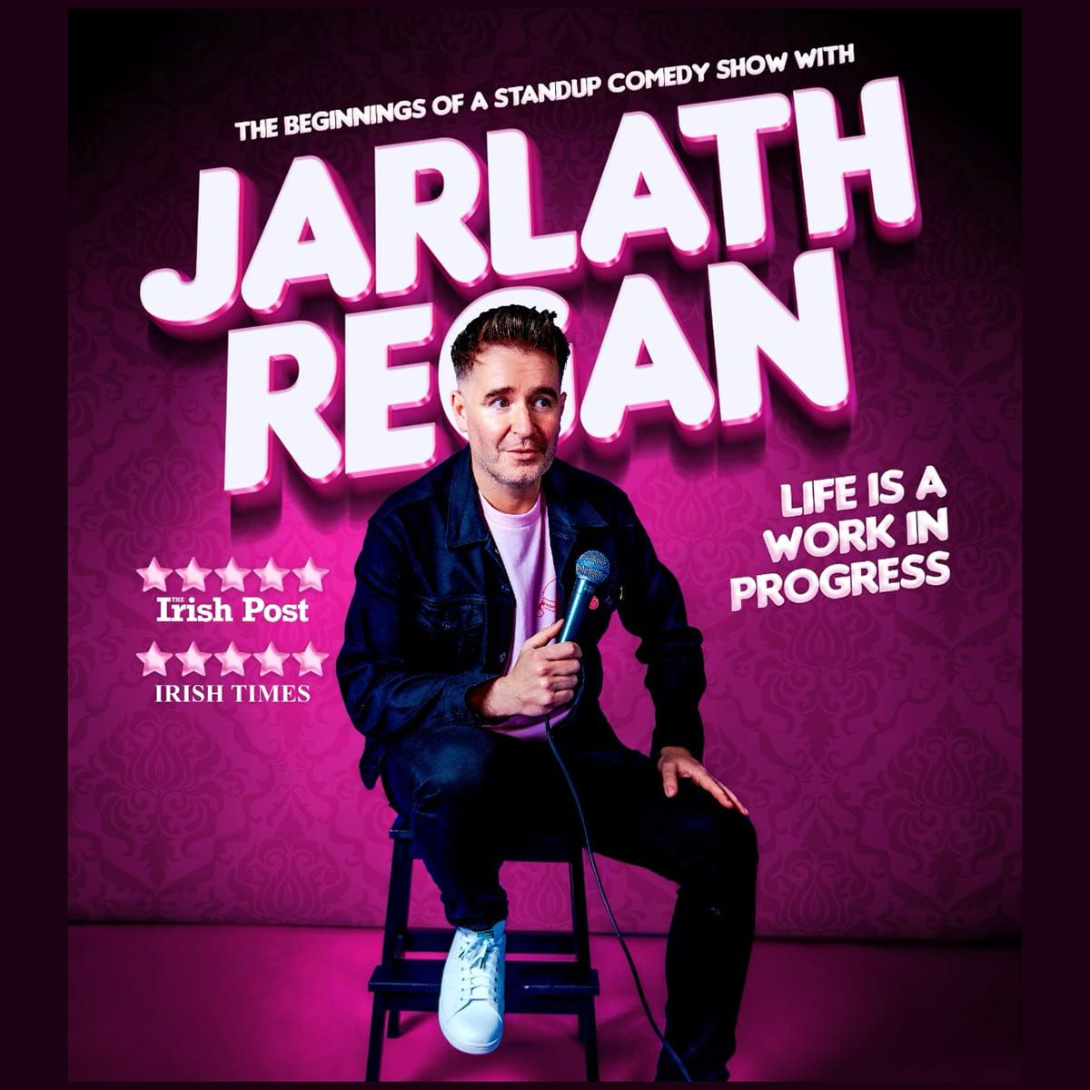 Jarlath Regan Life Is A Work In Progress Fri 18th Oct S0LD 0UT