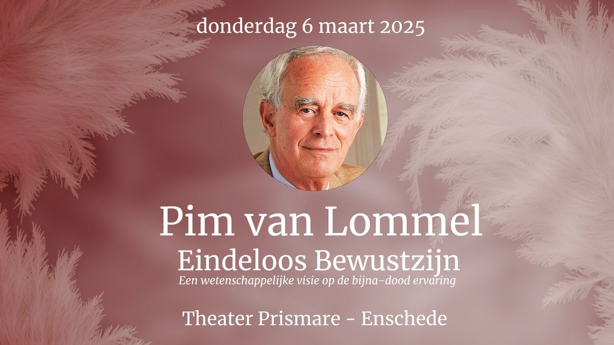 Lezing Eindeloos Bewustzijn | Pim van Lommel