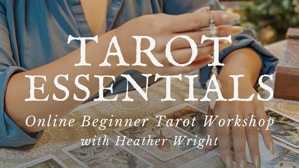 Tarot Essentials: Online Beginner Tarot Workshop