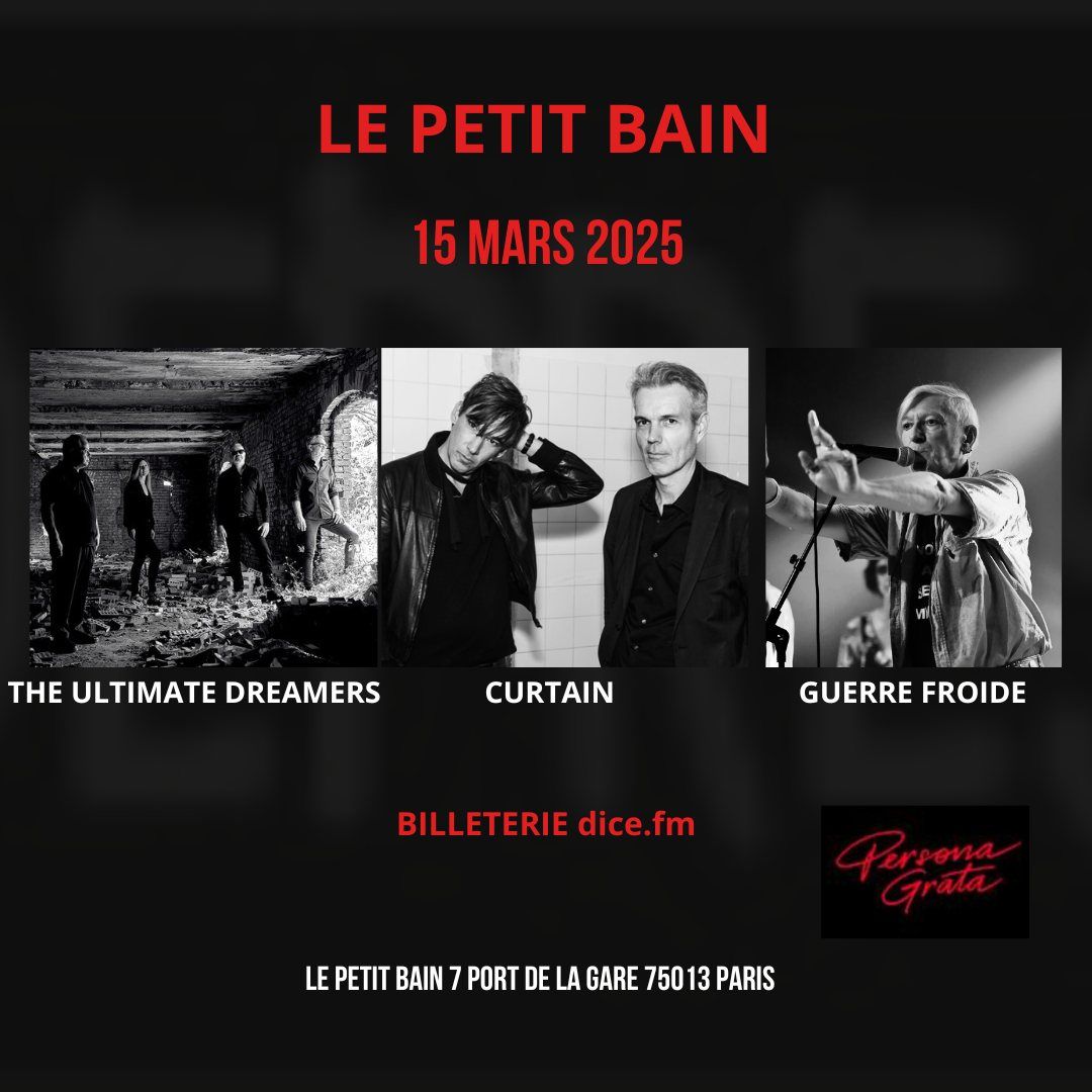 Guerre Froide + Curtain + The Ultimate Dreamers au Petit Bain \/\/ 15 mars 2025