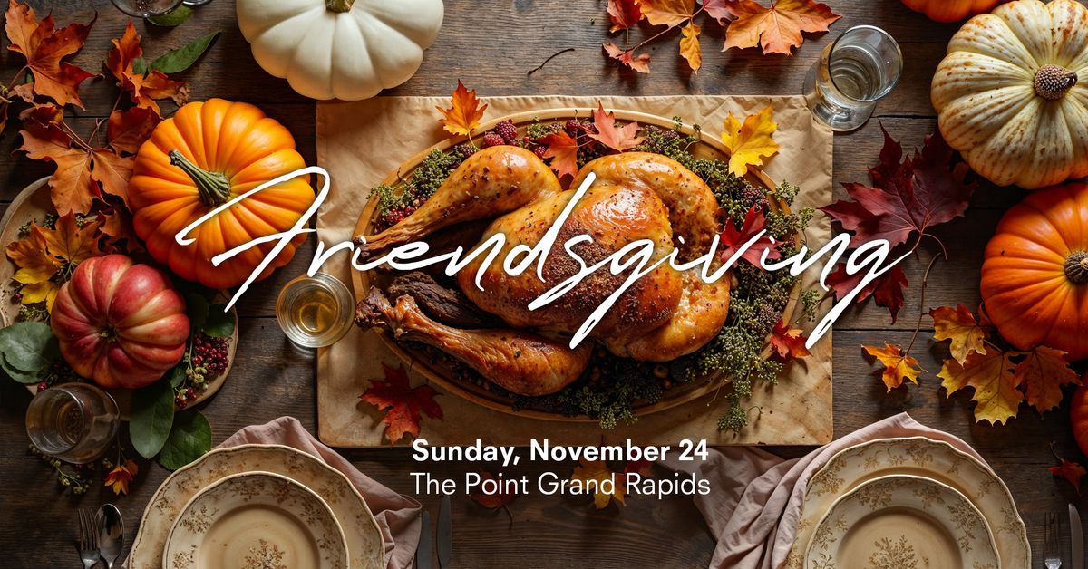 Friendsgiving | Grand Rapids