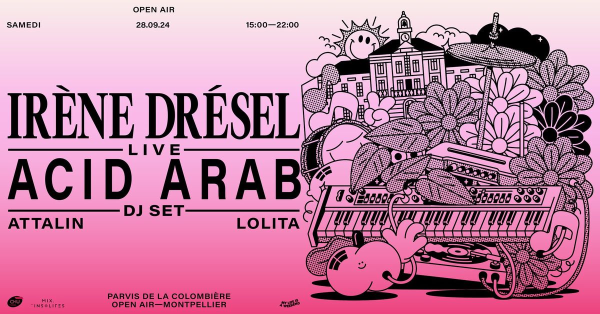 IR\u00c8NE DR\u00c9SEL + ACID ARAB \u2022 OPEN AIR \u2022 PARVIS DE LA COLOMBI\u00c8RE, MONTPELLIER